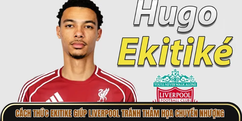 Cách thức Ekitike giúp Liverpool tránh thảm họa chuyển nhượng